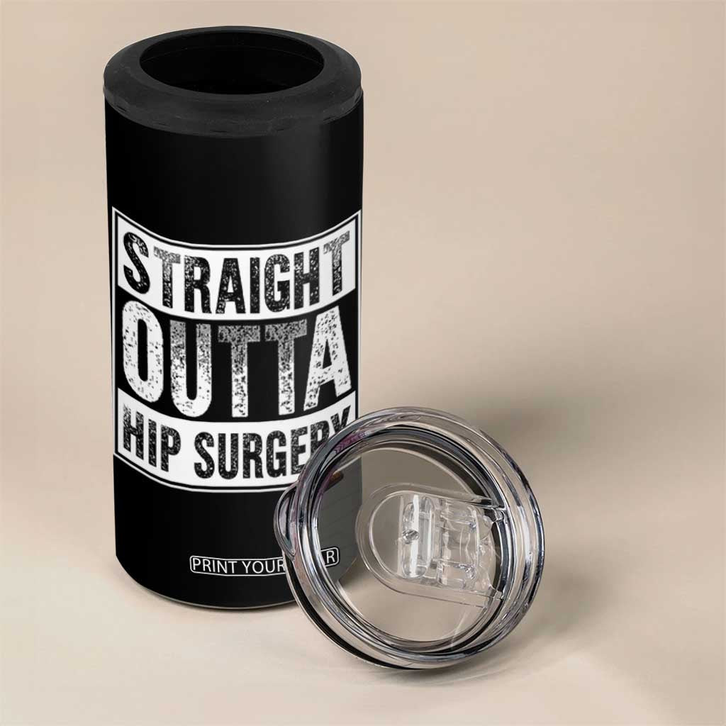 Hip Replacement Recovery 4 in 1 Can Cooler Tumbler Straight Outta Hip Surgery Get Well