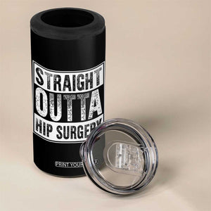 Hip Replacement Recovery 4 in 1 Can Cooler Tumbler Straight Outta Hip Surgery Get Well