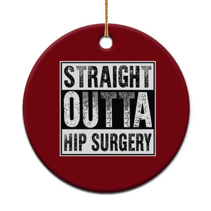 Hip Replacement Recovery Ceramic Ornament Straight Outta Hip Surgery Get Well