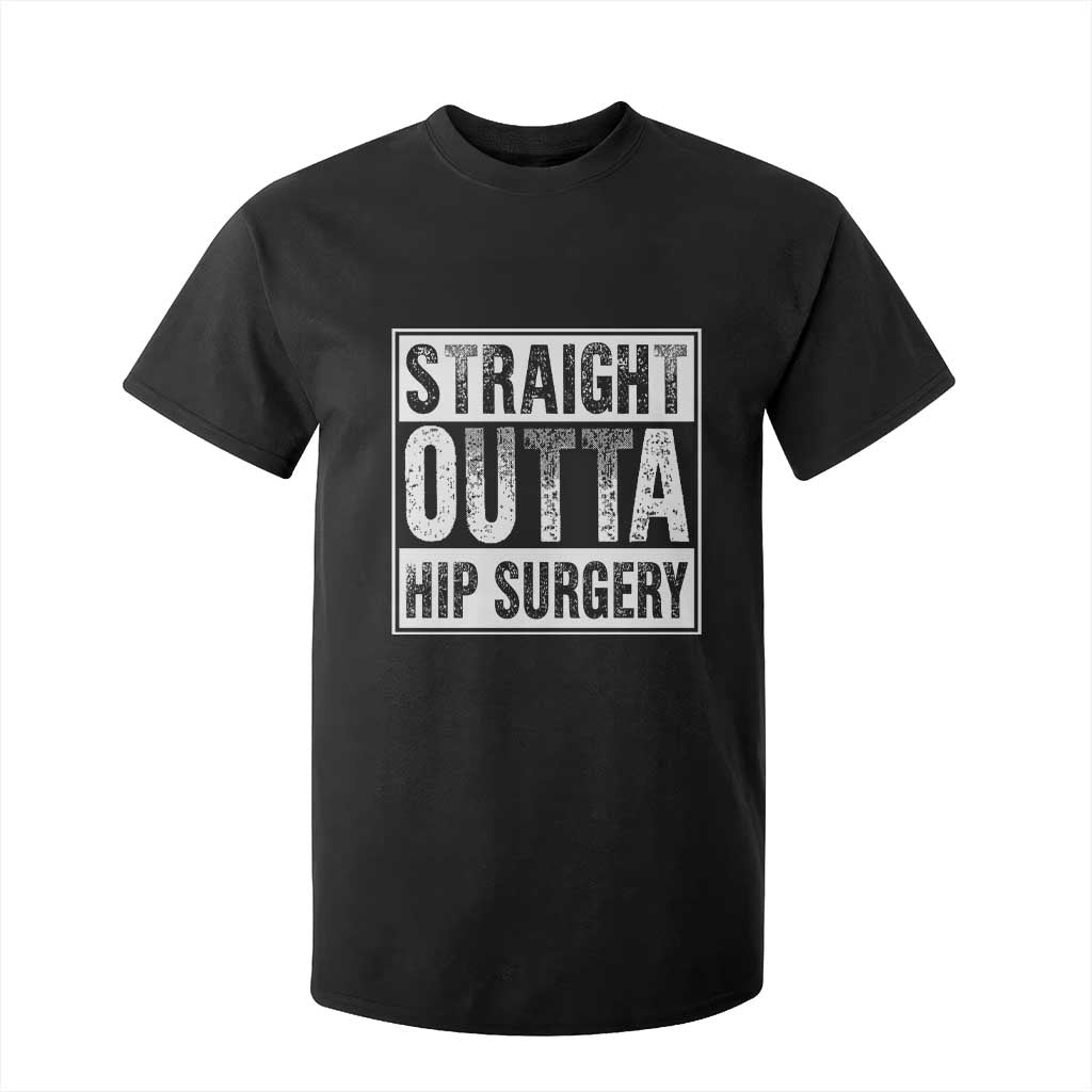 Hip Replacement Recovery T Shirt For Kid Straight Outta Hip Surgery Get Well TS10 Black Print Your Wear