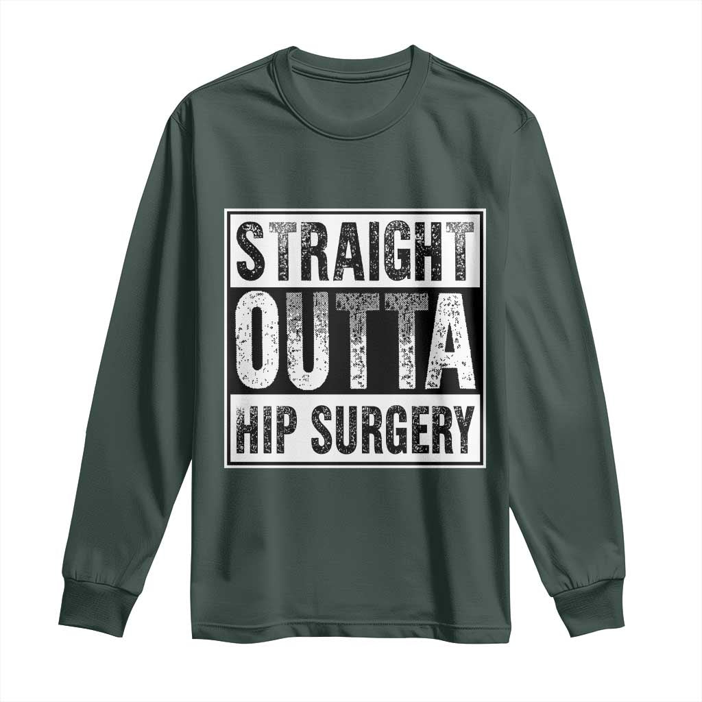 Hip Replacement Recovery Long Sleeve Shirt Straight Outta Hip Surgery Get Well