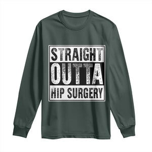 Hip Replacement Recovery Long Sleeve Shirt Straight Outta Hip Surgery Get Well