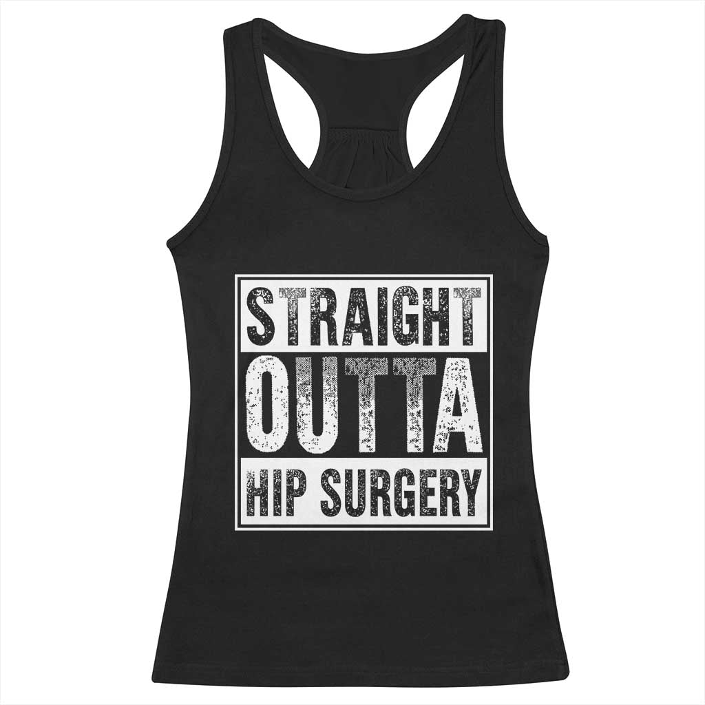 Hip Replacement Recovery Racerback Tank Top Straight Outta Hip Surgery Get Well TS10 Black Print Your Wear