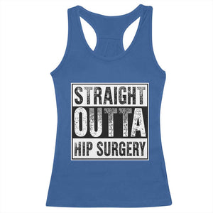 Hip Replacement Recovery Racerback Tank Top Straight Outta Hip Surgery Get Well