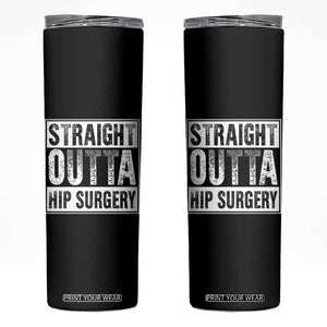 Hip Replacement Recovery Skinny Tumbler Straight Outta Hip Surgery Get Well