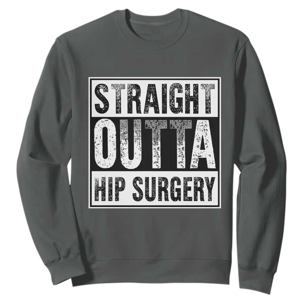 Hip Replacement Recovery Sweatshirt Straight Outta Hip Surgery Get Well