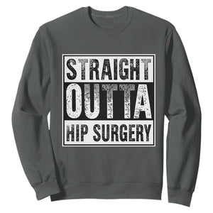 Hip Replacement Recovery Sweatshirt Straight Outta Hip Surgery Get Well