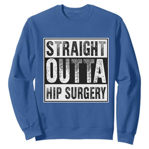 Hip Replacement Recovery Sweatshirt Straight Outta Hip Surgery Get Well