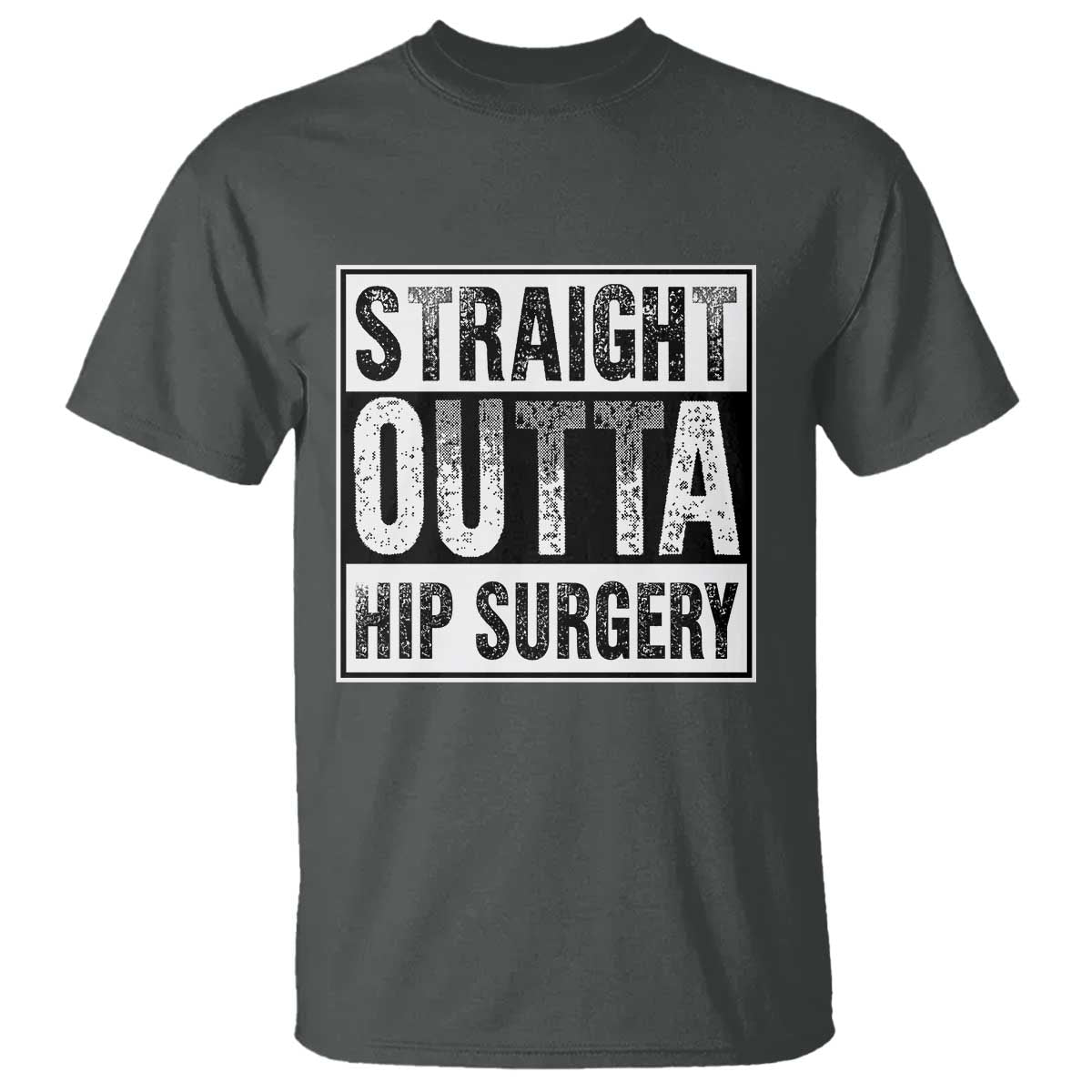 Hip Replacement Recovery T Shirt Straight Outta Hip Surgery Get Well