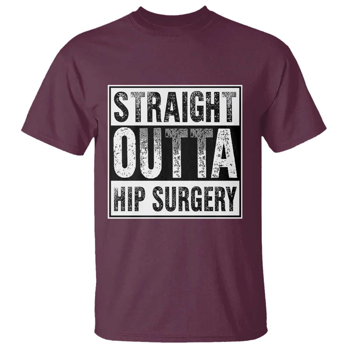 Hip Replacement Recovery T Shirt Straight Outta Hip Surgery Get Well
