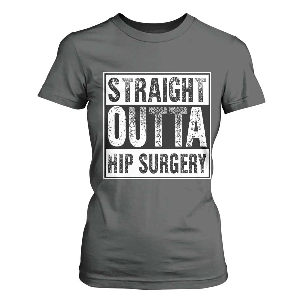 Hip Replacement Recovery T Shirt For Women Straight Outta Hip Surgery Get Well