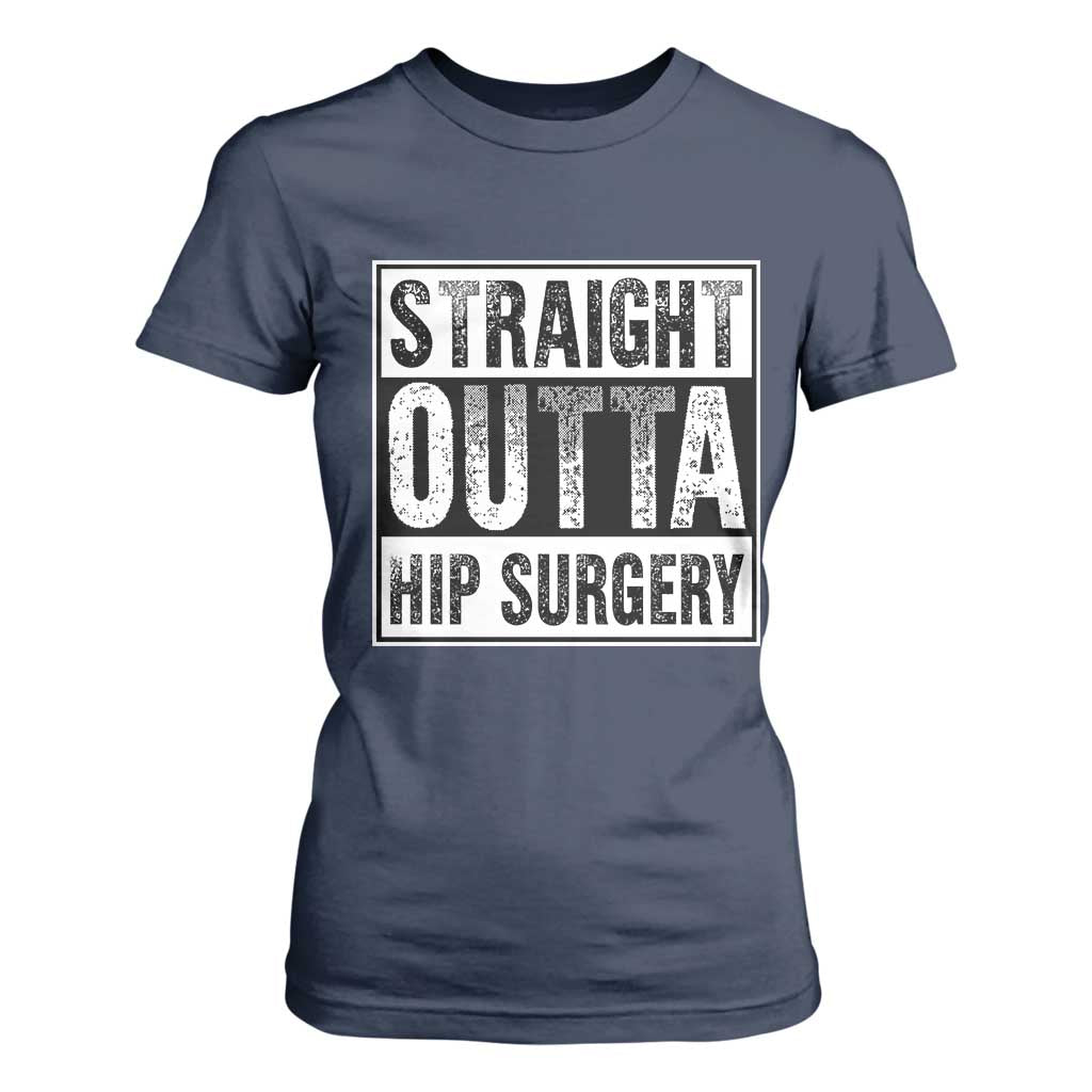 Hip Replacement Recovery T Shirt For Women Straight Outta Hip Surgery Get Well