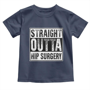 Hip Replacement Recovery Toddler T Shirt Straight Outta Hip Surgery Get Well