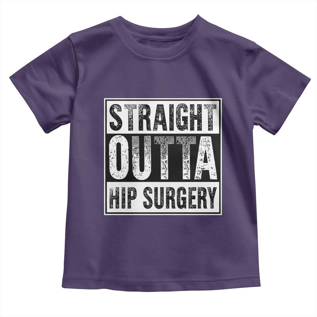 Hip Replacement Recovery Toddler T Shirt Straight Outta Hip Surgery Get Well