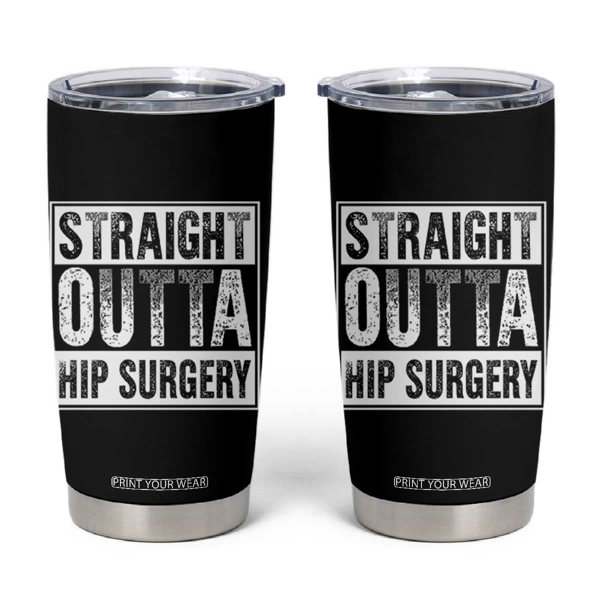 Hip Replacement Recovery Tumbler Cup Straight Outta Hip Surgery Get Well TS10 Black Print Your Wear
