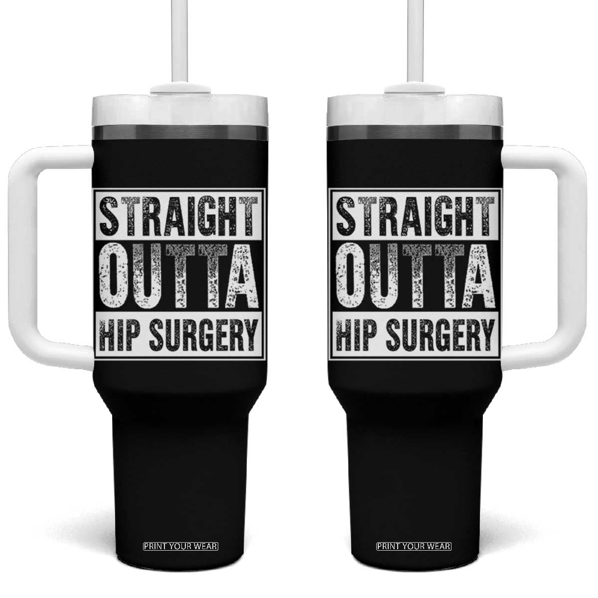 Hip Replacement Recovery Tumbler With Handle Straight Outta Hip Surgery Get Well TS10 One Size: 40 oz Black Print Your Wear