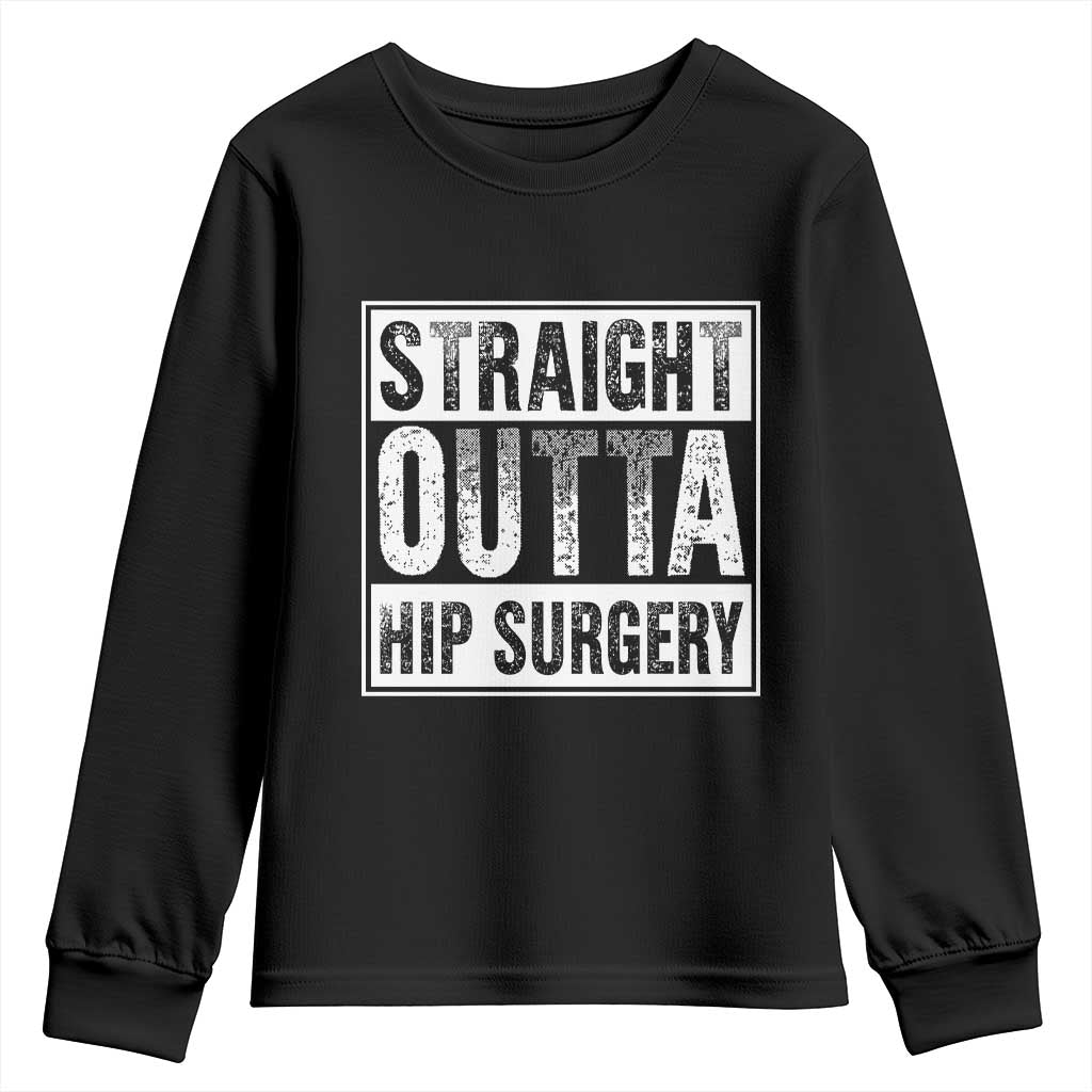 Hip Replacement Recovery Youth Sweatshirt Straight Outta Hip Surgery Get Well TS10 Black Print Your Wear