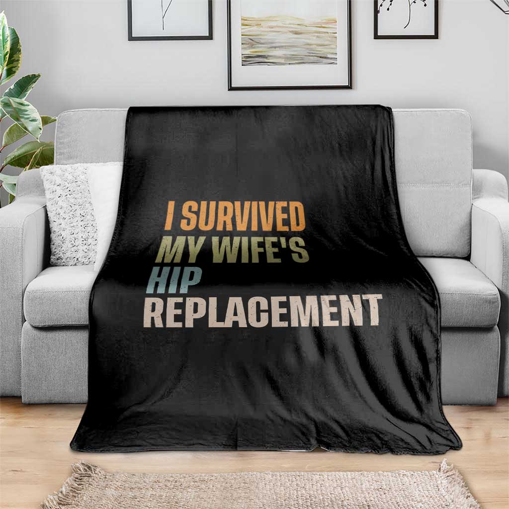 I Survived My Wifes Hip Replacement Funny Husband Throw Blanket