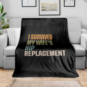 I Survived My Wifes Hip Replacement Funny Husband Throw Blanket