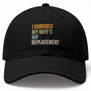 I Survived My Wifes Hip Replacement Funny Husband Baseball Cap