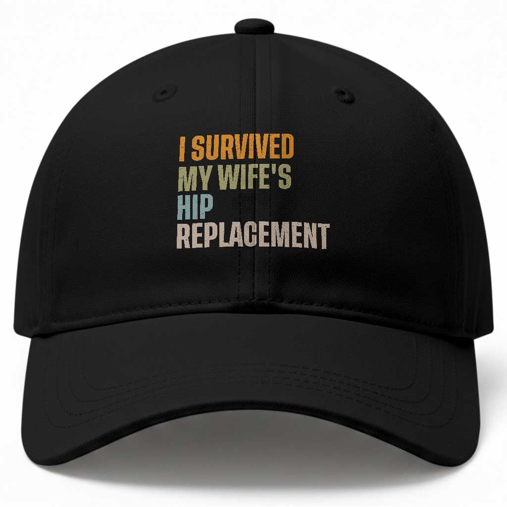 I Survived My Wifes Hip Replacement Funny Husband Baseball Cap TS10 Print Your Wear