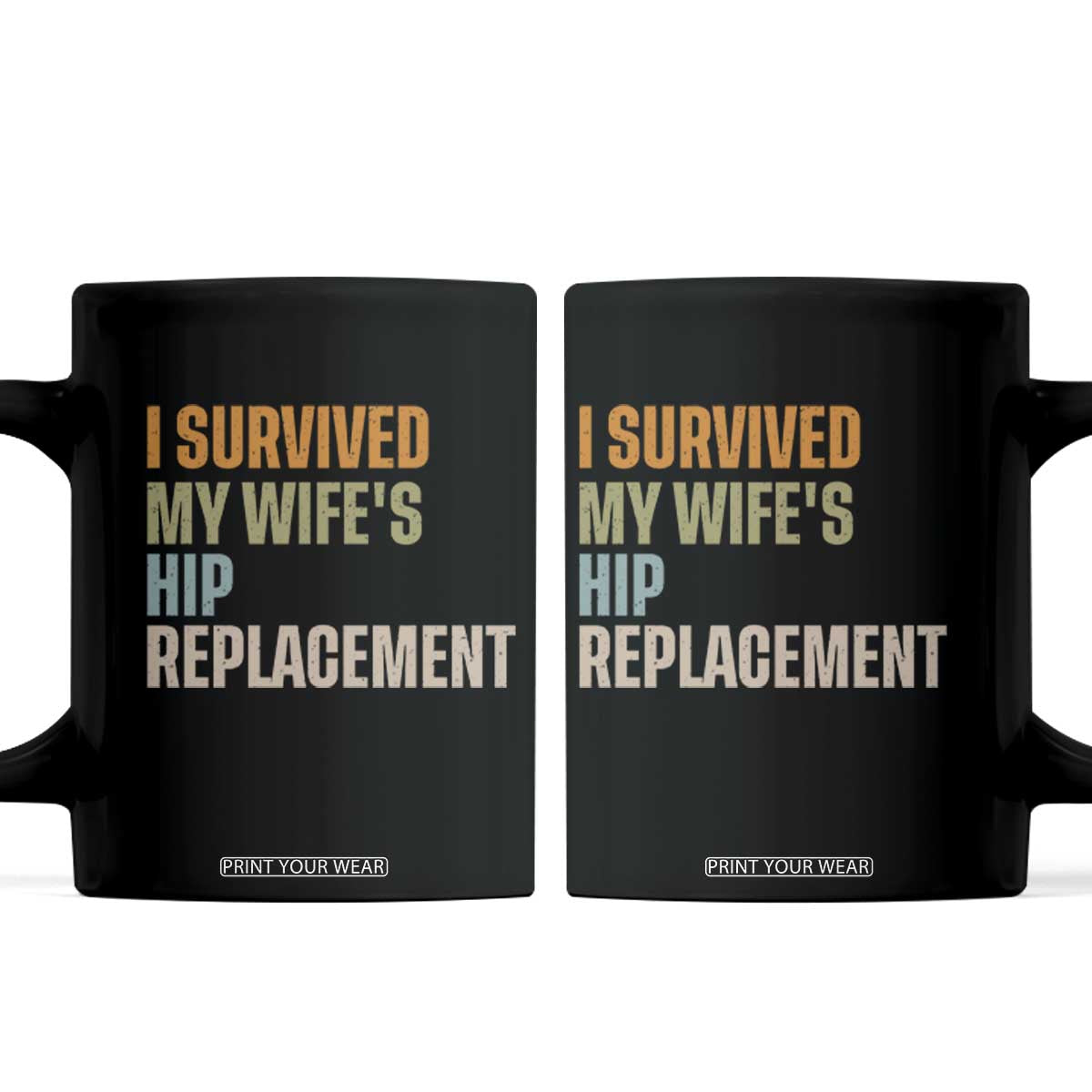 I Survived My Wifes Hip Replacement Funny Husband Coffee Mug TS10 Black Print Your Wear
