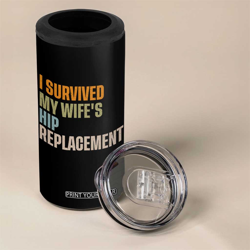 I Survived My Wifes Hip Replacement Funny Husband 4 in 1 Can Cooler Tumbler