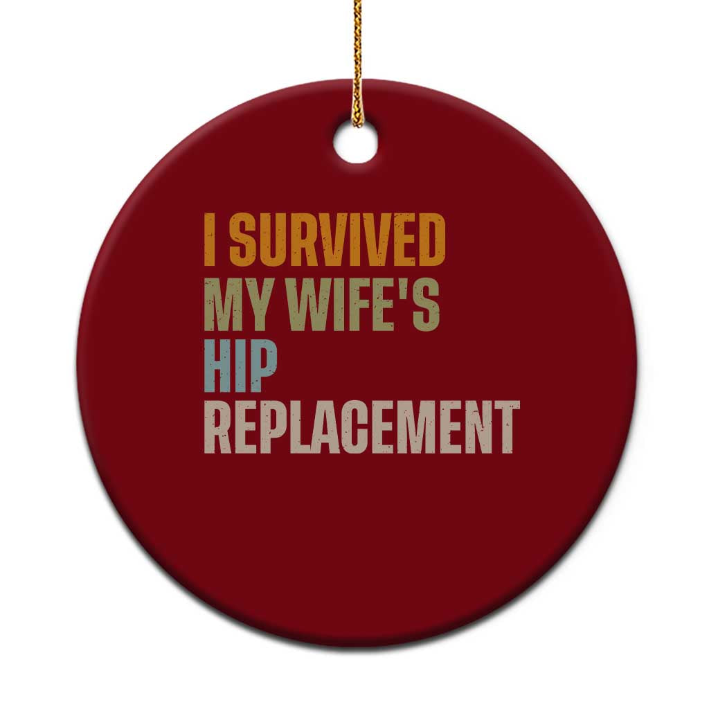 I Survived My Wifes Hip Replacement Funny Husband Ceramic Ornament TS10 1pc Red Print Your Wear