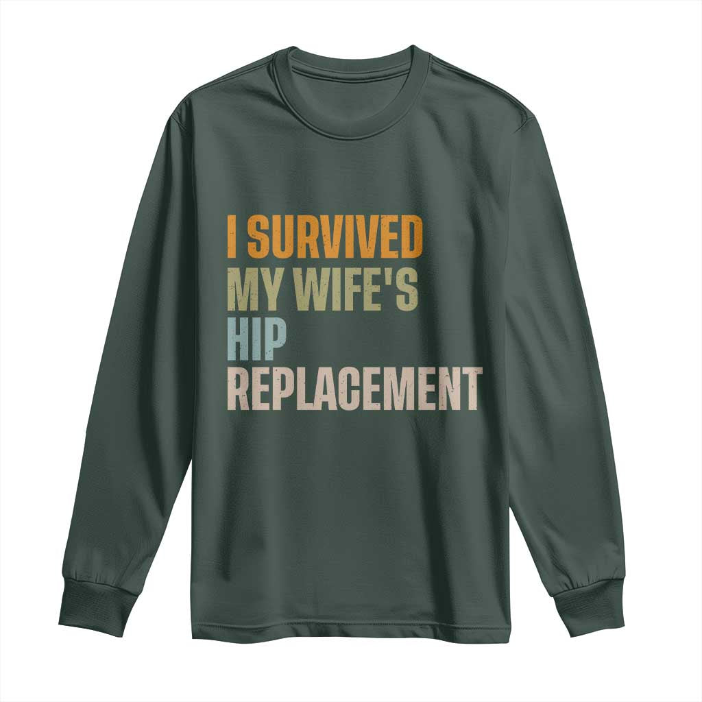 I Survived My Wifes Hip Replacement Funny Husband Long Sleeve Shirt