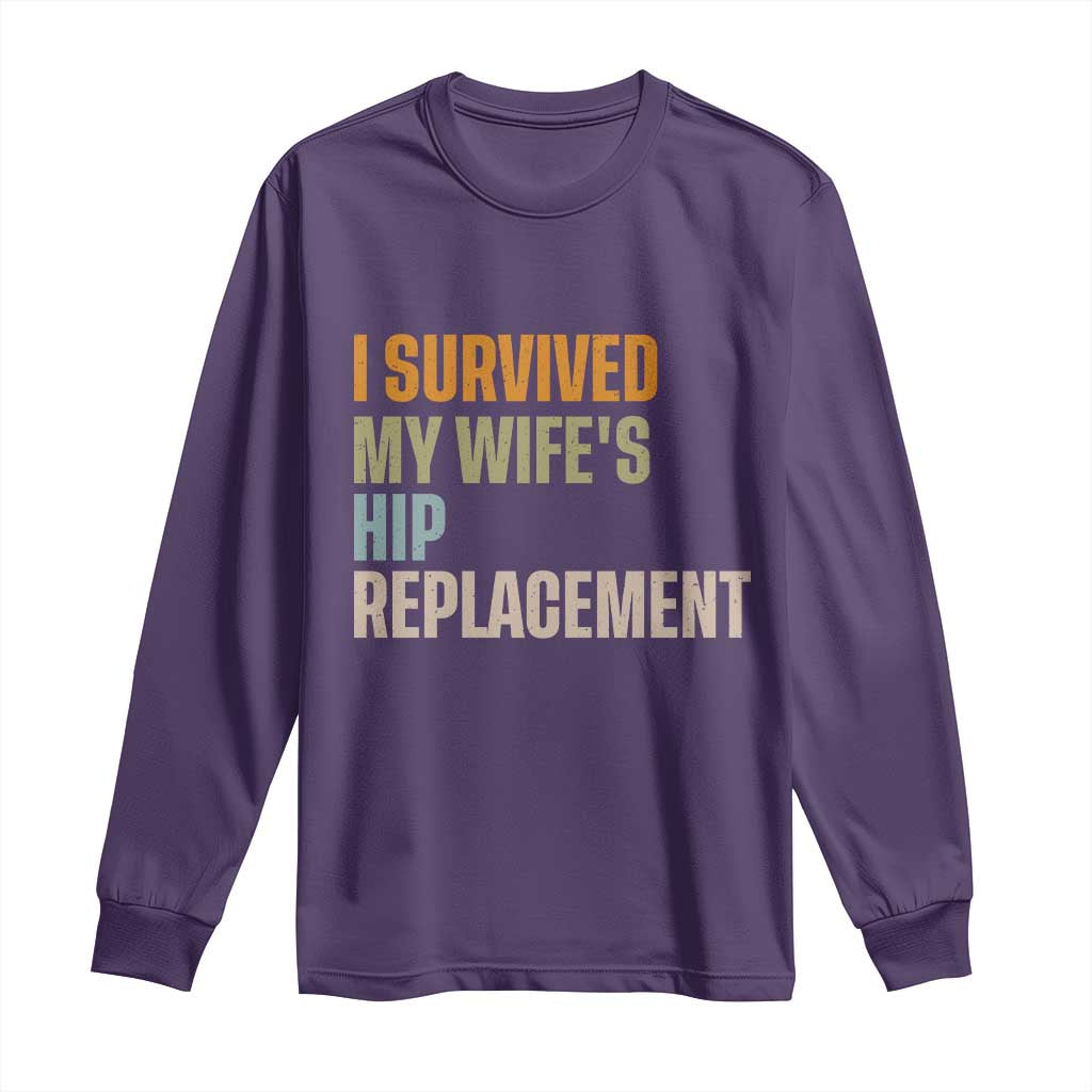 I Survived My Wifes Hip Replacement Funny Husband Long Sleeve Shirt
