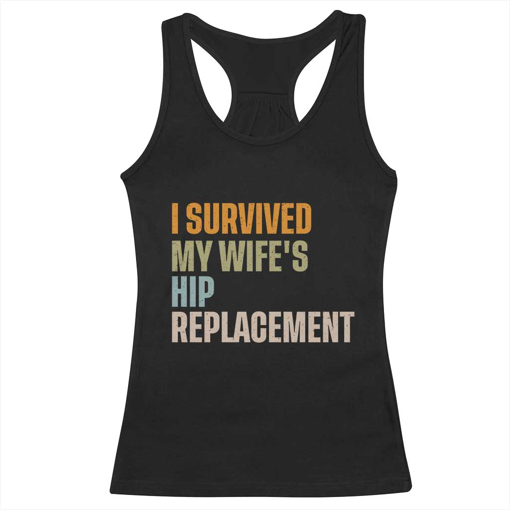 I Survived My Wifes Hip Replacement Funny Husband Racerback Tank Top TS10 Black Print Your Wear