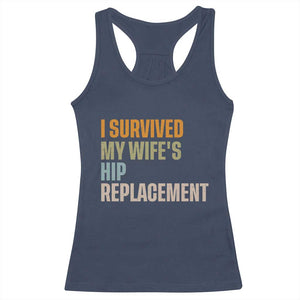 I Survived My Wifes Hip Replacement Funny Husband Racerback Tank Top