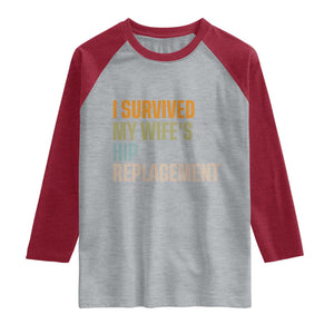 I Survived My Wifes Hip Replacement Funny Husband Raglan Shirt