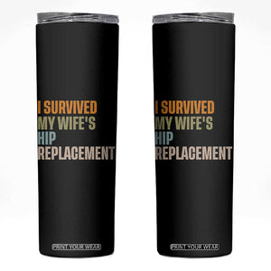I Survived My Wifes Hip Replacement Funny Husband Skinny Tumbler
