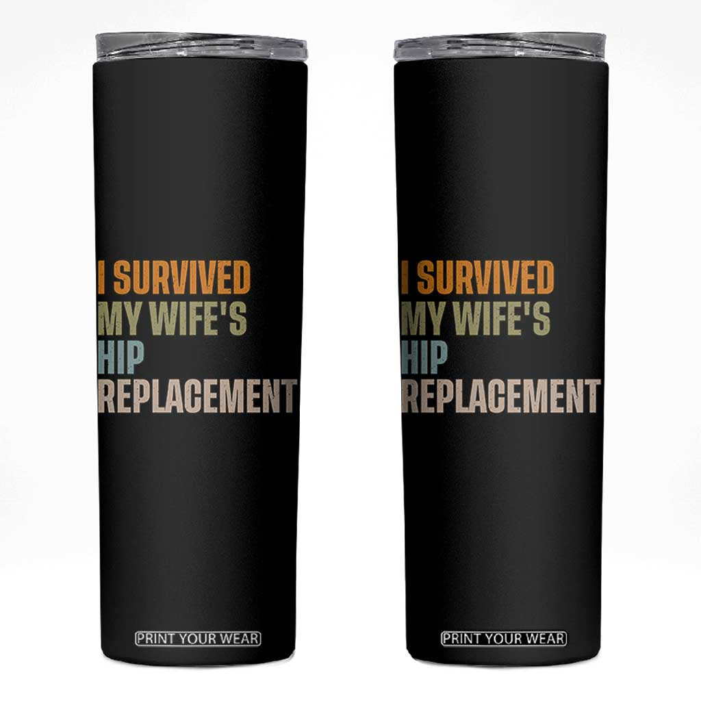I Survived My Wifes Hip Replacement Funny Husband Skinny Tumbler TS10 Black Print Your Wear