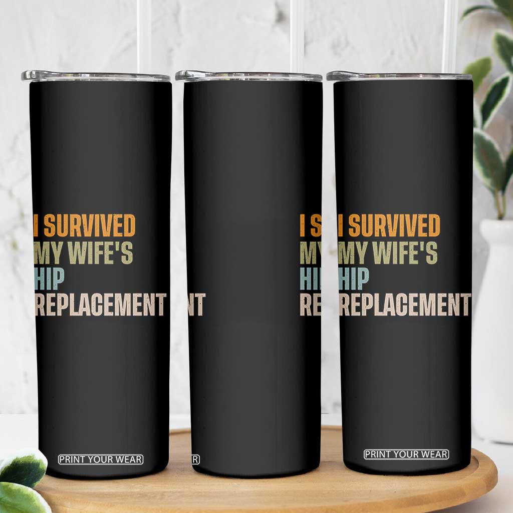 I Survived My Wifes Hip Replacement Funny Husband Skinny Tumbler