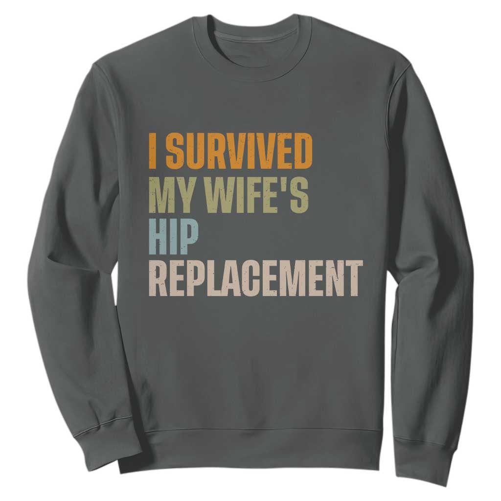 I Survived My Wifes Hip Replacement Funny Husband Sweatshirt