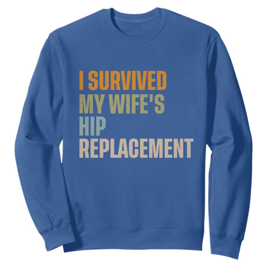 I Survived My Wifes Hip Replacement Funny Husband Sweatshirt