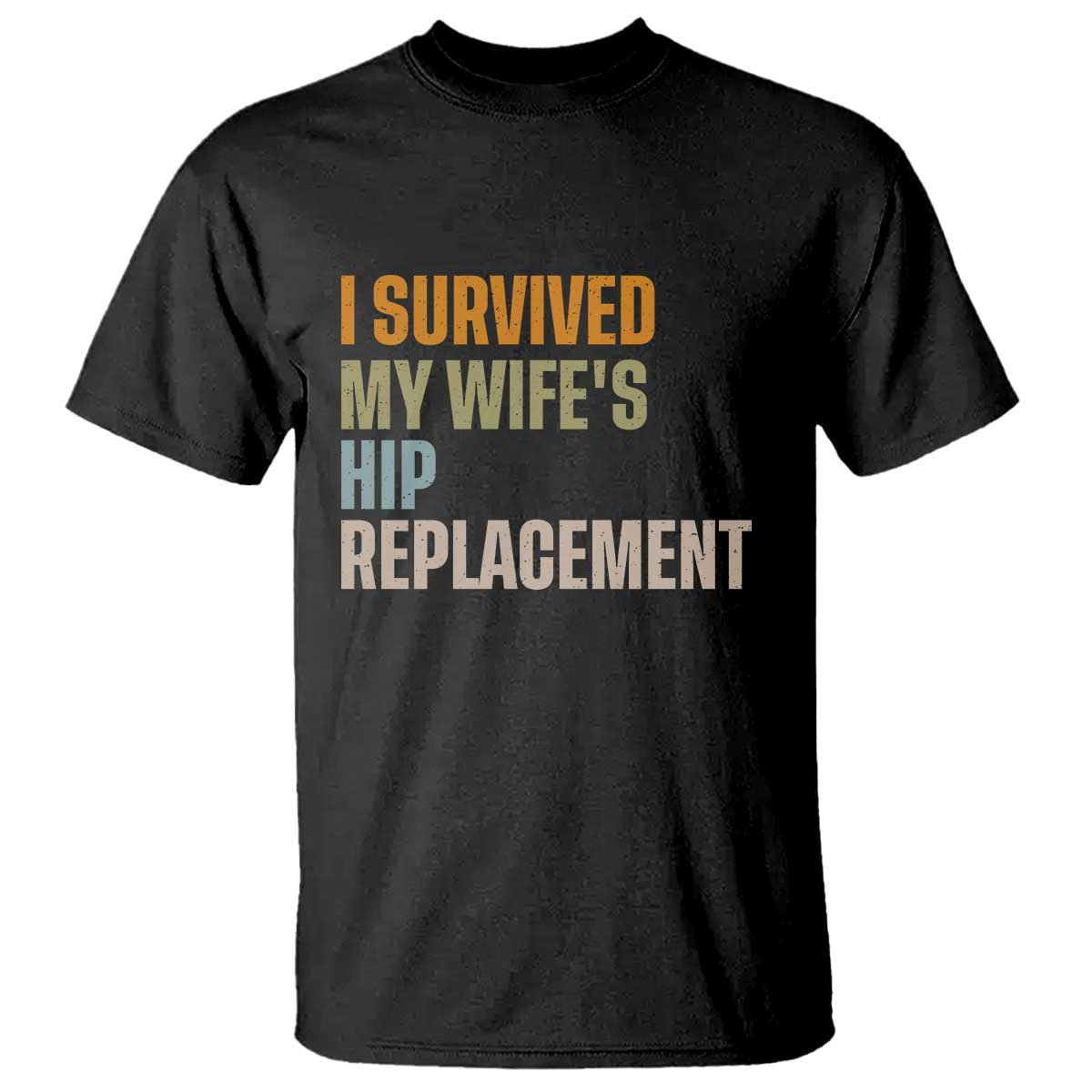 I Survived My Wifes Hip Replacement Funny Husband T Shirt TS10 Black Print Your Wear