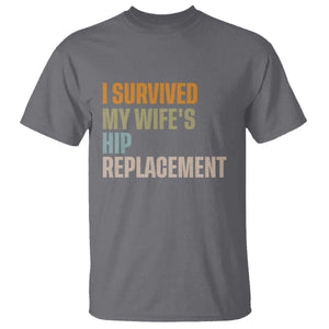 I Survived My Wifes Hip Replacement Funny Husband T Shirt