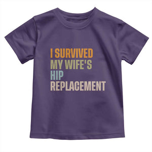 I Survived My Wifes Hip Replacement Funny Husband Toddler T Shirt