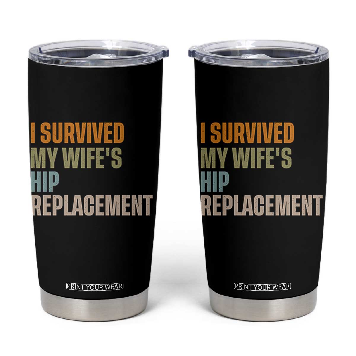 I Survived My Wifes Hip Replacement Funny Husband Tumbler Cup TS10 Black Print Your Wear