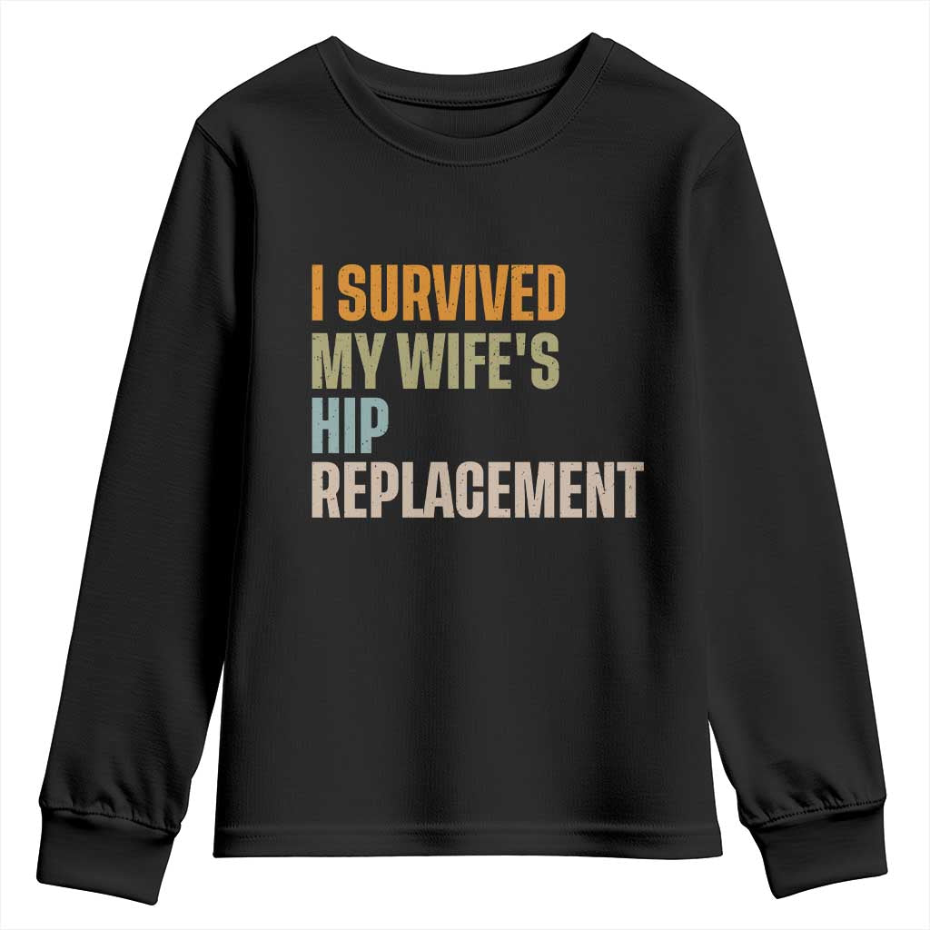 I Survived My Wifes Hip Replacement Funny Husband Youth Sweatshirt TS10 Black Print Your Wear