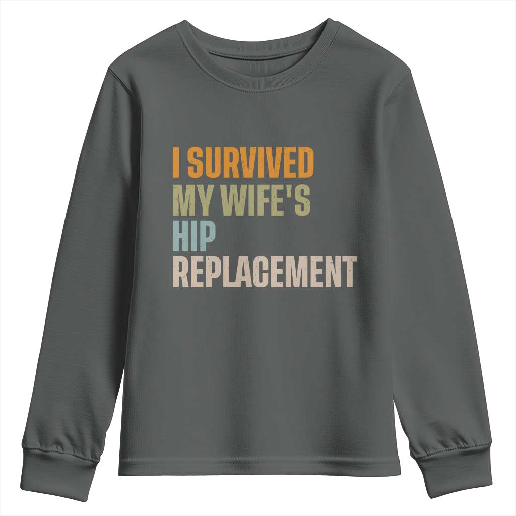 I Survived My Wifes Hip Replacement Funny Husband Youth Sweatshirt