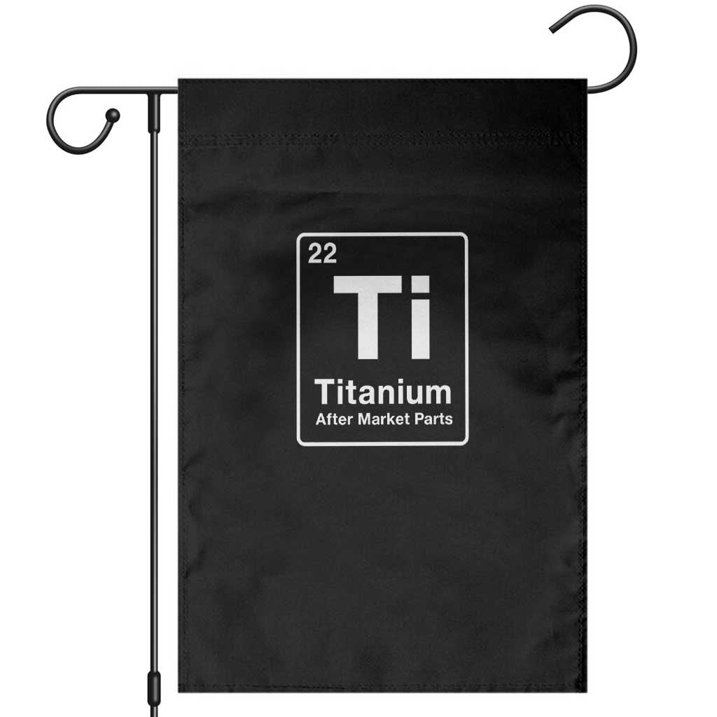 Hip Replacement Recovery Garden Flag Titanium Ti After Market Parts Surgery Recovery Graphic TS10 Black Print Your Wear