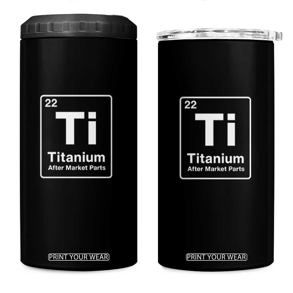 Hip Replacement Recovery 4 in 1 Can Cooler Tumbler Titanium Ti After Market Parts Surgery Recovery Graphic TS10 One Size: 16 oz Black Print Your Wear