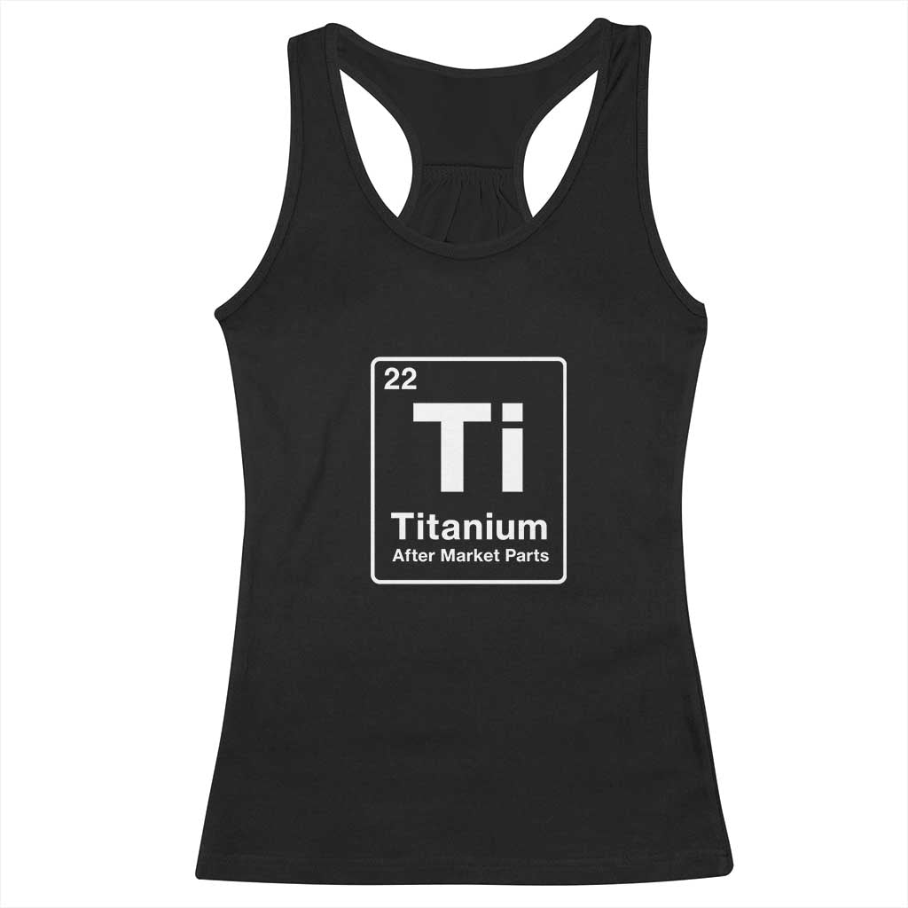 Hip Replacement Recovery Racerback Tank Top Titanium Ti After Market Parts Surgery Recovery Graphic TS10 Black Print Your Wear