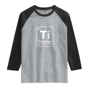 Hip Replacement Recovery Raglan Shirt Titanium Ti After Market Parts Surgery Recovery Graphic