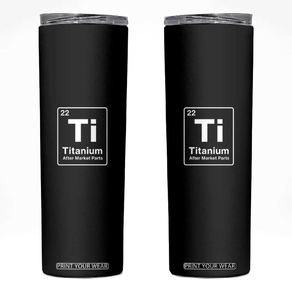 Hip Replacement Recovery Skinny Tumbler Titanium Ti After Market Parts Surgery Recovery Graphic TS10 Black Print Your Wear