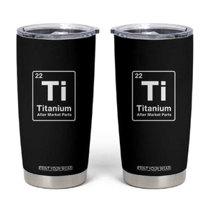 Hip Replacement Recovery Tumbler Cup Titanium Ti After Market Parts Surgery Recovery Graphic